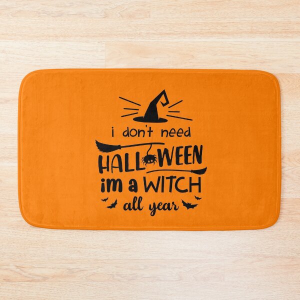Item preview, I don't need Halloween i'm a witch all year designed and sold by SAFREN.