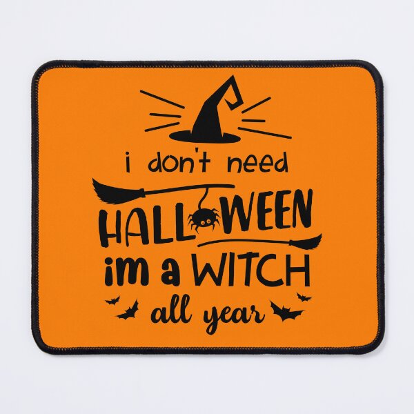 Item preview, I don't need Halloween i'm a witch all year designed and sold by SAFREN.