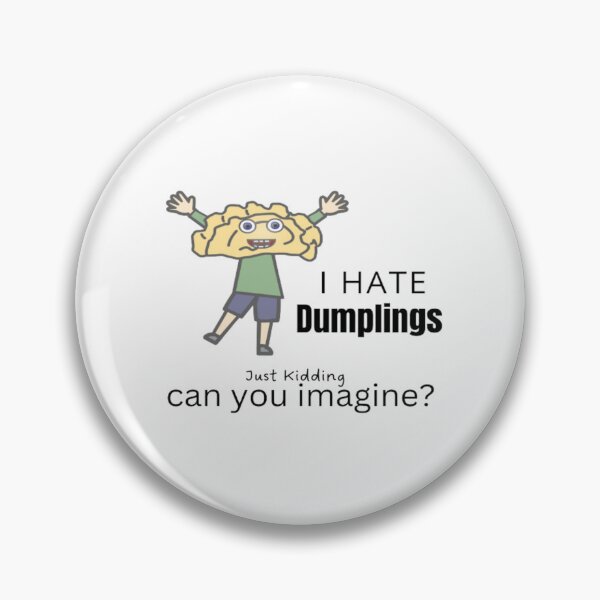 Item preview, Funny I Hate Dumplings Just Kidding Can You Imagine | Light Background designed and sold by embaarc.