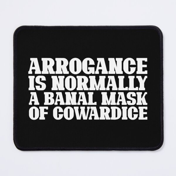 Item preview, arrogance is normally a banal mask of cowardice (white) designed and sold by didijuca.