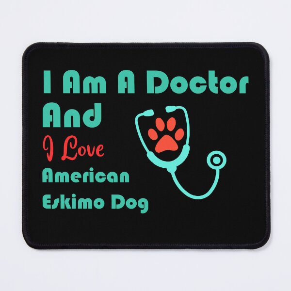 Item preview, i am a doctor and i love American Eskimo Dog designed and sold by Jadir.