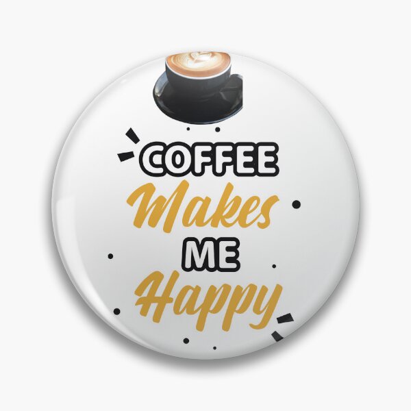 Item preview, Coffee Makes Me Happy | International Coffee Day designed and sold by Galadaan.