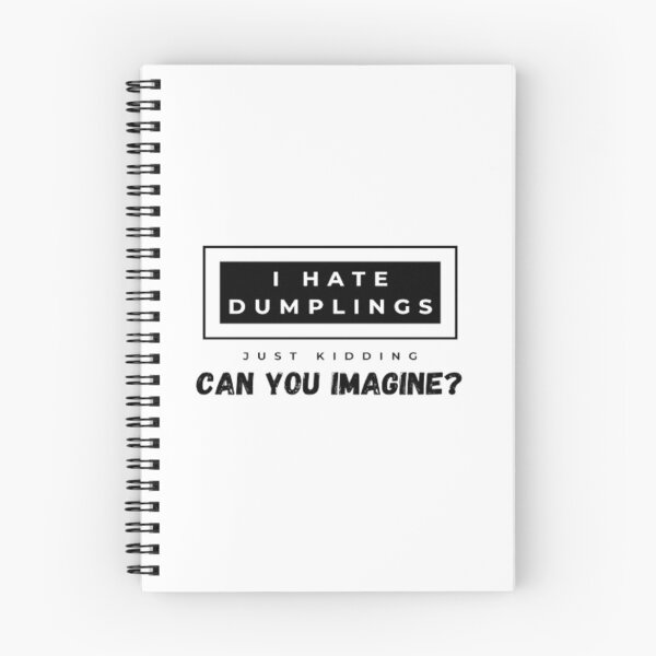 Item preview, Food I Hate Dumplings Just Kidding Can You Imagine | Light Background designed and sold by embaarc.
