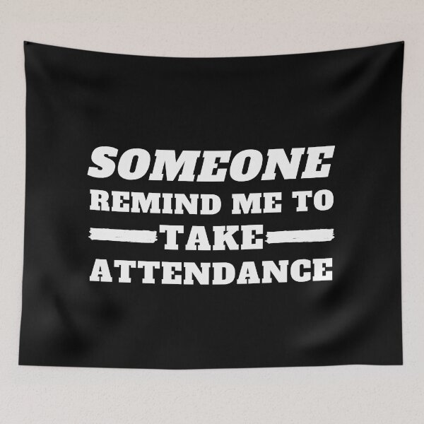 Item preview, Someone Remind Me To Take Attendance designed and sold by madraso.