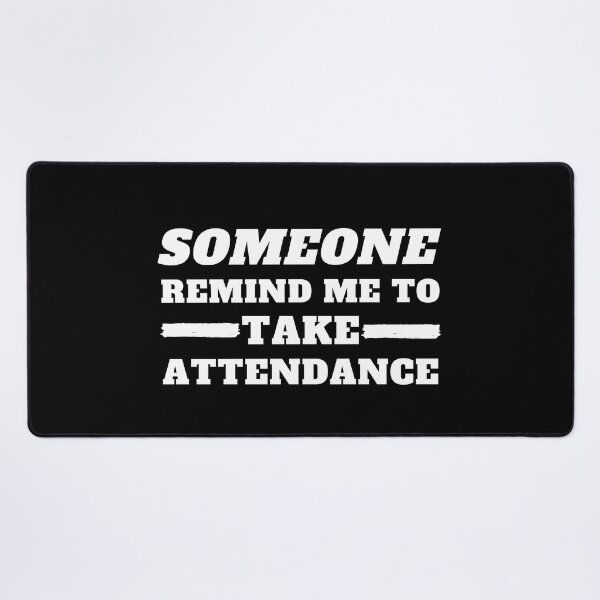 Item preview, Someone Remind Me To Take Attendance designed and sold by madraso.