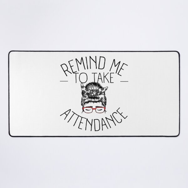 Item preview, Remind me to take attendance designed and sold by reka88.