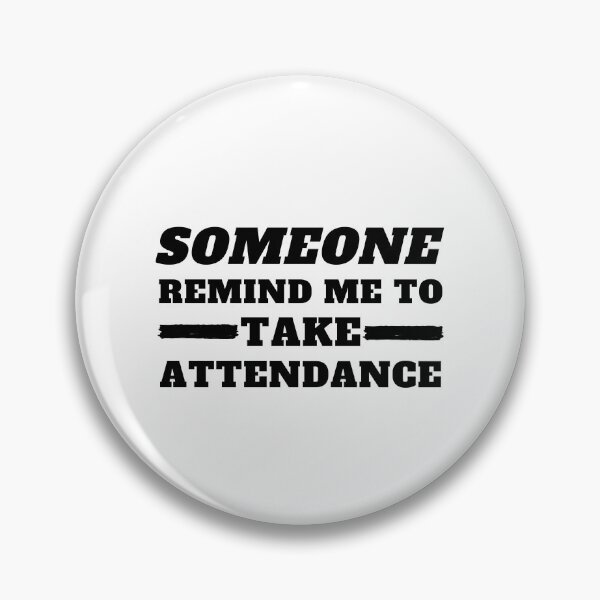 Item preview, Someone Remind Me To Take Attendance designed and sold by madraso.