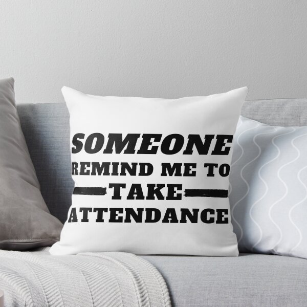 Item preview, Someone Remind Me To Take Attendance designed and sold by madraso.