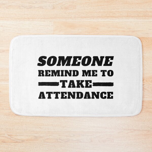 Item preview, Someone Remind Me To Take Attendance designed and sold by madraso.