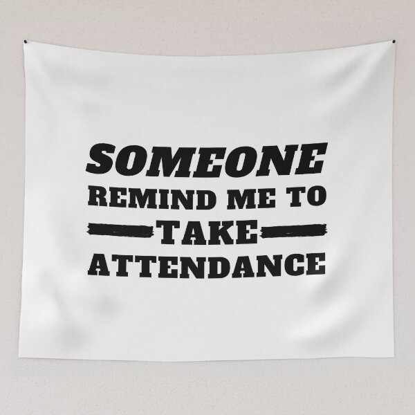 Item preview, Someone Remind Me To Take Attendance designed and sold by madraso.
