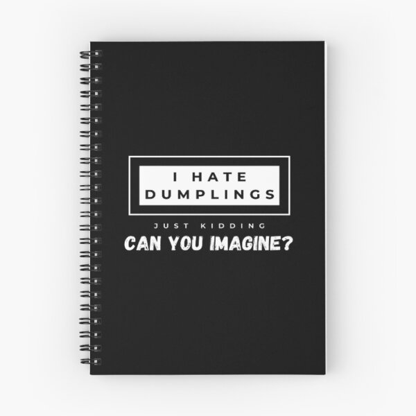 Item preview, Food I Hate Dumplings Just Kidding Can You Imagine | Dark Background designed and sold by embaarc.