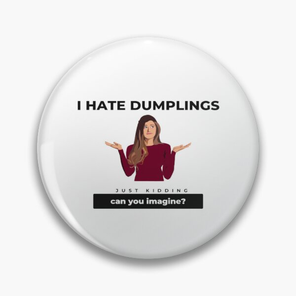 Item preview, Hate Dumplings I Hate Dumplings Just Kidding Can You Imagine | Light Background designed and sold by embaarc.