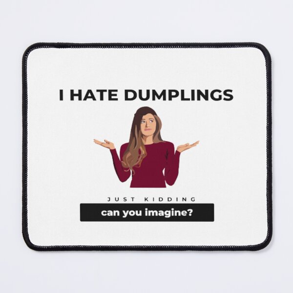Item preview, Hate Dumplings I Hate Dumplings Just Kidding Can You Imagine | Light Background designed and sold by embaarc.