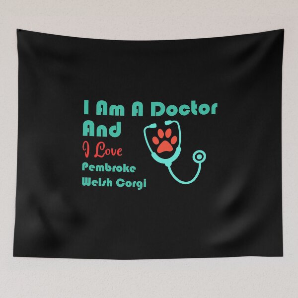 Item preview, i am a doctor and i love Pembroke Welsh Corgi designed and sold by Jadir.