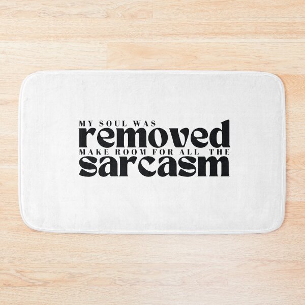 Item preview, my soul was removed to make room for all  the sarcasm/Sarcastic Sarcasm / Funny  Sayings, Humorous / Funny Gift designed and sold by Alexa5454.
