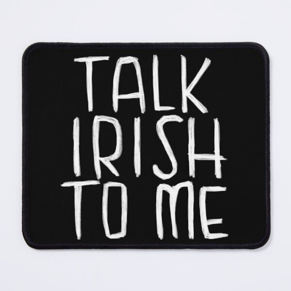 Item preview, Ireland, Talk Irish To Me designed and sold by badlydrawnbabe.