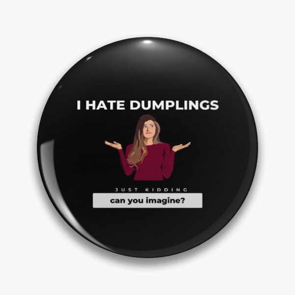 Item preview, Hate Dumplings I Hate Dumplings Just Kidding Can You Imagine | Dark Background designed and sold by embaarc.