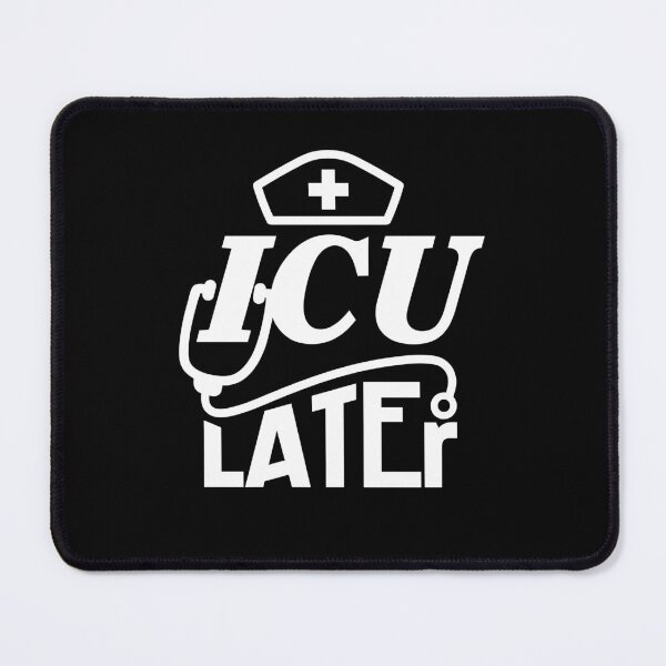 Item preview, Funny ICU Nurse Later Intensive Care Unit designed and sold by Betsytiptoe.