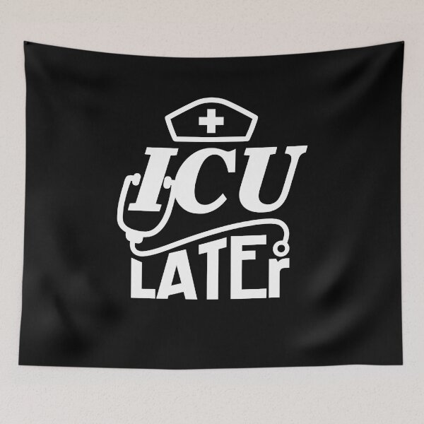 Item preview, Funny ICU Nurse Later Intensive Care Unit designed and sold by Betsytiptoe.