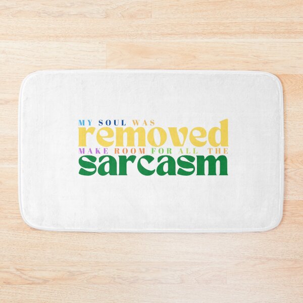 Item preview,  my soul was removed to make room for all  the sarcasm/Sarcastic Sarcasm / Funny  Sayings, Humorous / Funny Gift designed and sold by Alexa5454.