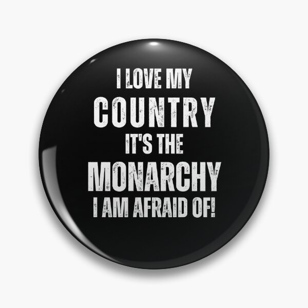 Item preview, I Love My Country It's The Monarchy I Am Afraid Of designed and sold by Njoro12.