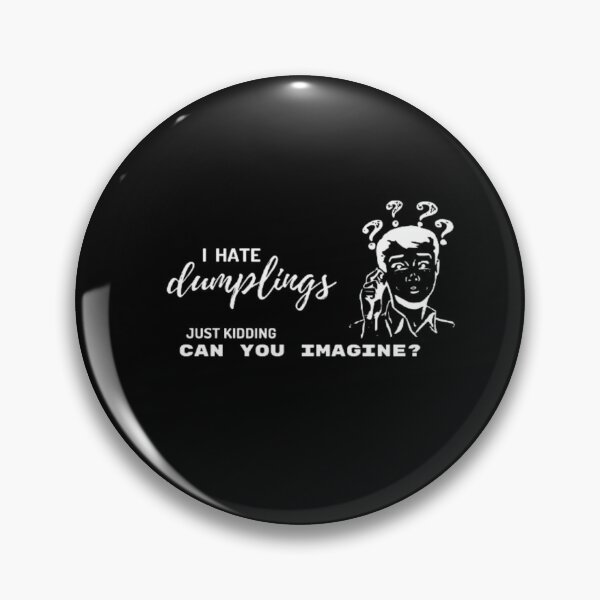 Item preview, Funny Quotes I Hate Dumplings Just Kidding Can You Imagine | Dark Background designed and sold by embaarc.