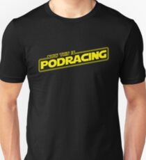 Now This is Podracing Unisex T-Shirt