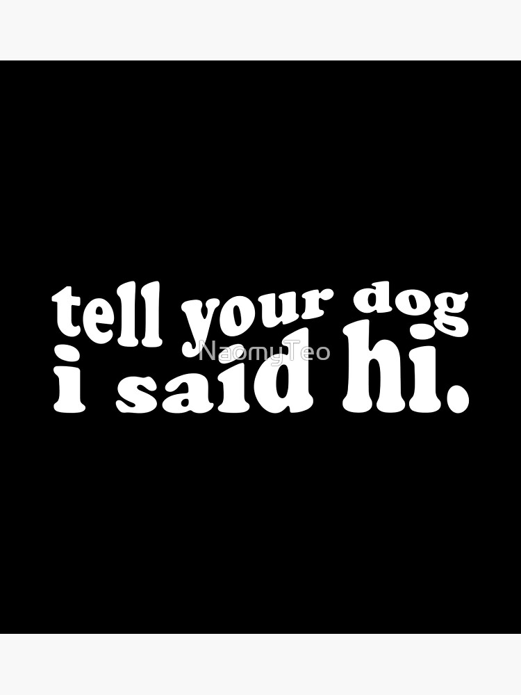 dog-quotes-funny-dog-saying-poster-for-sale-by-naomyteo-redbubble