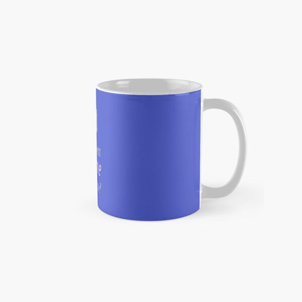 Did You Just Assume I'm Human? Classic Mug