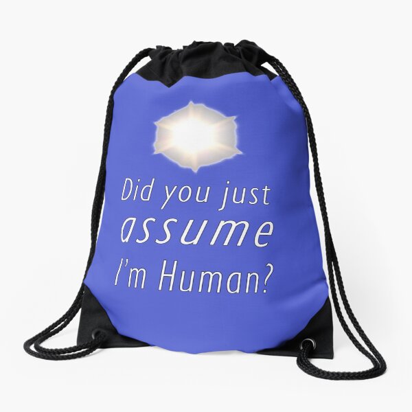 Did You Just Assume I'm Human? Drawstring Bag