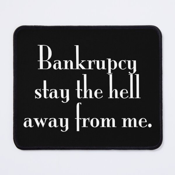 Item preview, Bankrupcy Stay The Hell Away From Me Funny Lyric Pun designed and sold by PunnyLyrics.