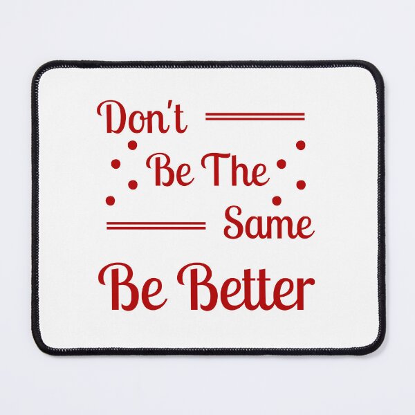 Item preview, Don't be the same be better designed and sold by Shahd Design.