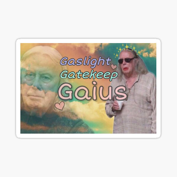 Gaslight Gatekeep Gaius aesthetic Sticker
