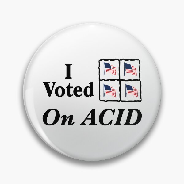 Item preview, I Voted On Acid designed and sold by Big Twelve.