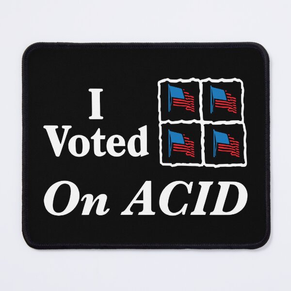 Item preview, I Voted On Acid designed and sold by Big Twelve.