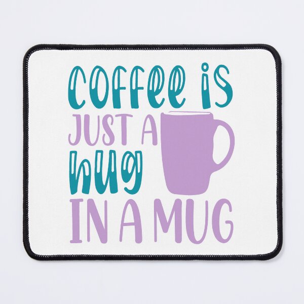 Item preview, Coffee Is Just a Hug in a Mug designed and sold by mrtraz.