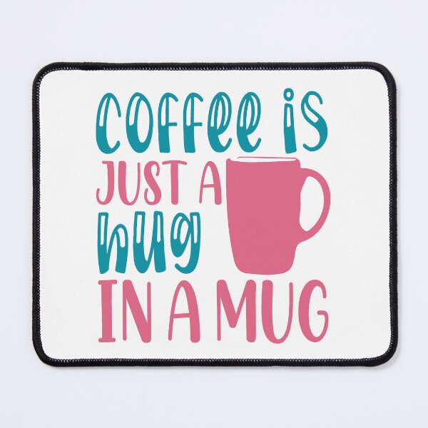 Item preview, Coffee Is Just a Hug in a Mug designed and sold by mrtraz.
