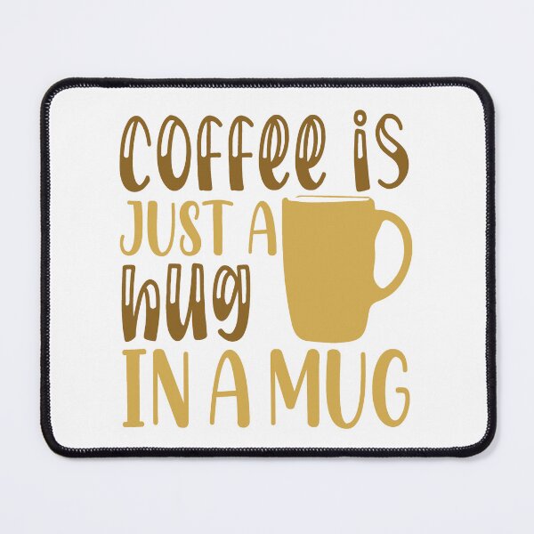 Item preview, Coffee Is Just a Hug in a Mug designed and sold by mrtraz.