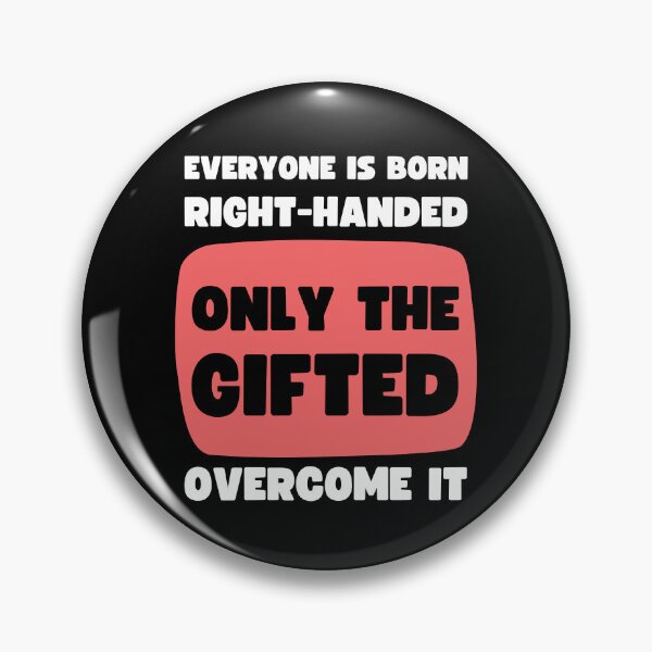 Item preview, Everyone Is Born Right-Handed Only The Gifted Overcome It | Funny Left Handed Design designed and sold by appareltolove.