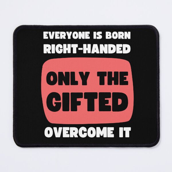 Item preview, Everyone Is Born Right-Handed Only The Gifted Overcome It | Funny Left Handed Design designed and sold by appareltolove.