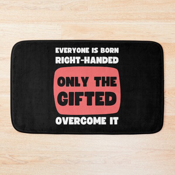Item preview, Everyone Is Born Right-Handed Only The Gifted Overcome It | Funny Left Handed Design designed and sold by appareltolove.