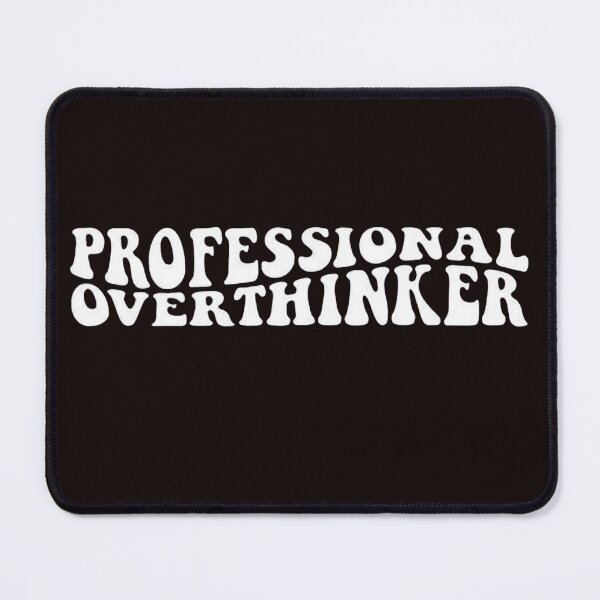 Item preview, Professional overthinking, funny overthinking, self love, ADHD affliction designed and sold by Sophistical.
