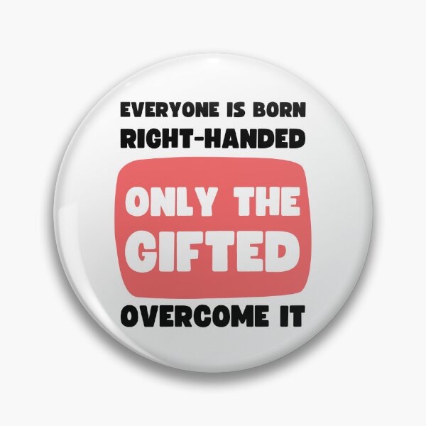 Item preview, Everyone Is Born Right-Handed Only The Gifted Overcome It | Funny Left Handed Design designed and sold by appareltolove.