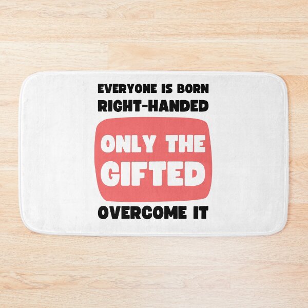 Item preview, Everyone Is Born Right-Handed Only The Gifted Overcome It | Funny Left Handed Design designed and sold by appareltolove.