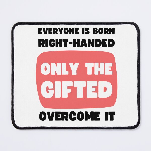 Item preview, Everyone Is Born Right-Handed Only The Gifted Overcome It | Funny Left Handed Design designed and sold by appareltolove.