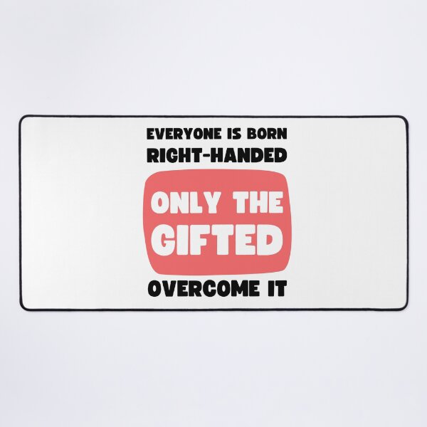 Item preview, Everyone Is Born Right-Handed Only The Gifted Overcome It | Funny Left Handed Design designed and sold by appareltolove.