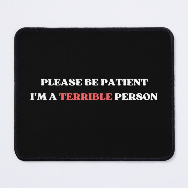 Item preview, Please Be Patient I'm A Terrible Person designed and sold by appareltolove.