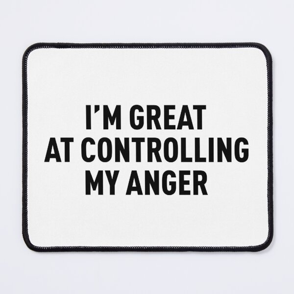 Item preview, I'm Great At Controlling My Anger (Black) designed and sold by FilipeFerreira.