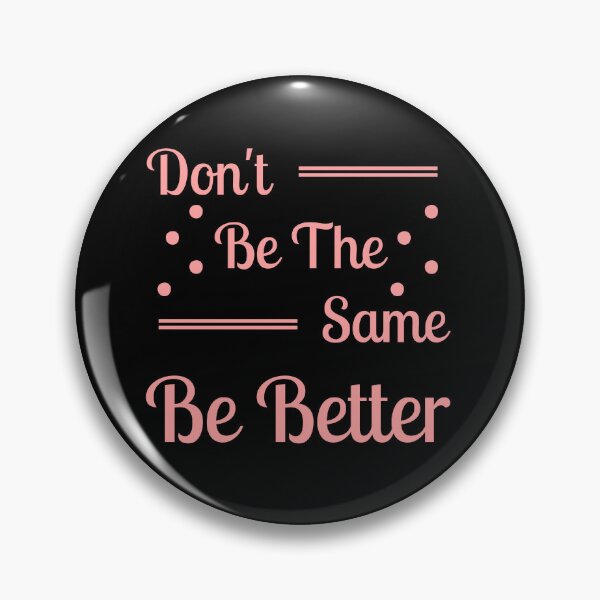 Item preview, Don't be the same be better  designed and sold by Shahd  Design.