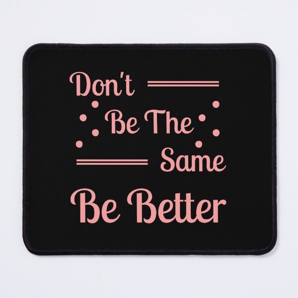 Item preview, Don't be the same be better designed and sold by Shahd Design.